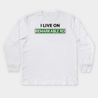 I live on Remarkable Rd Kids Long Sleeve T-Shirt